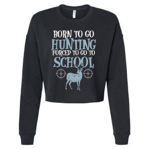 Born To Go Hunting Forced School Funny Hunter Boy Cropped Pullover Crew