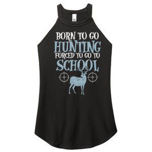 Born To Go Hunting Forced School Funny Hunter Boy Women's Perfect Tri Rocker Tank