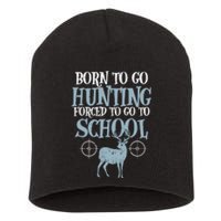 Born To Go Hunting Forced School Funny Hunter Boy Short Acrylic Beanie