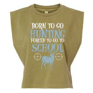 Born To Go Hunting Forced School Funny Hunter Boy Garment-Dyed Women's Muscle Tee