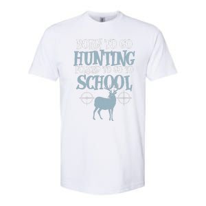 Born To Go Hunting Forced School Funny Hunter Boy Softstyle CVC T-Shirt