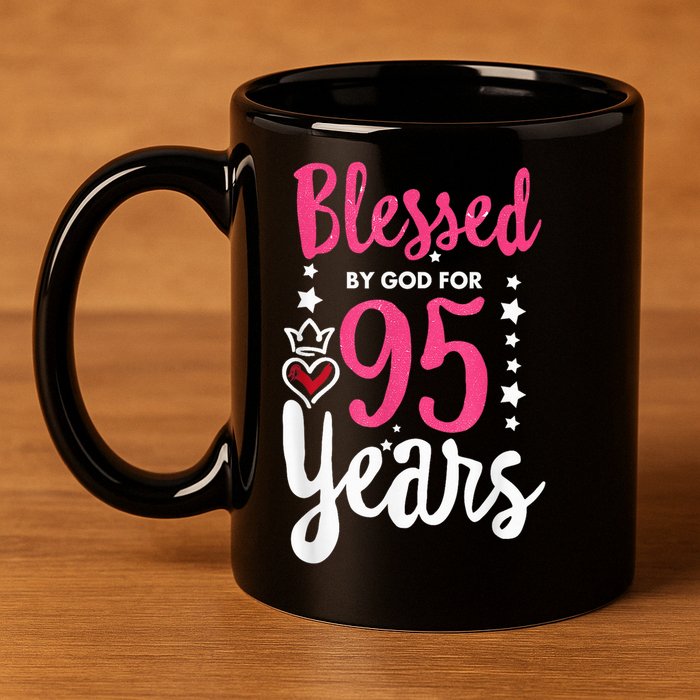 Blessed Tee God For 95 Years Old 95th Birthday Party 11oz C Handle Ceramic Mug