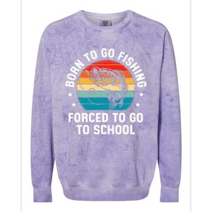 Born To Go Fishing Forced School Funny Fiching Colorblast Crewneck Sweatshirt