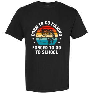 Born To Go Fishing Forced School Funny Fiching Garment-Dyed Heavyweight T-Shirt