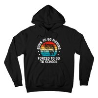 Born To Go Fishing Forced School Funny Fiching Hoodie