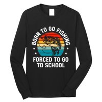 Born To Go Fishing Forced School Funny Fiching Long Sleeve Shirt