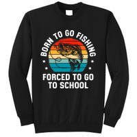 Born To Go Fishing Forced School Funny Fiching Sweatshirt