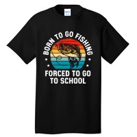 Born To Go Fishing Forced School Funny Fiching Tall T-Shirt