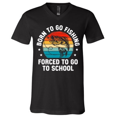 Born To Go Fishing Forced School Funny Fiching V-Neck T-Shirt