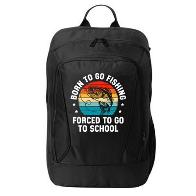 Born To Go Fishing Forced School Funny Fiching City Backpack