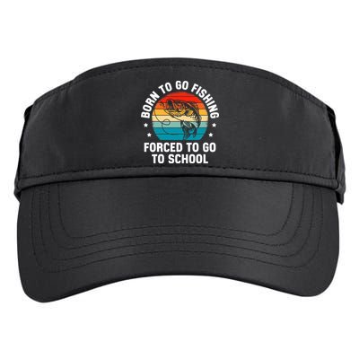Born To Go Fishing Forced School Funny Fiching Adult Drive Performance Visor