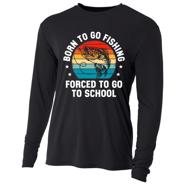 Born To Go Fishing Forced School Funny Fiching Cooling Performance Long Sleeve Crew