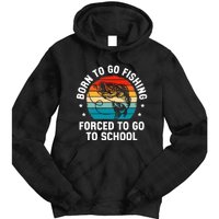 Born To Go Fishing Forced School Funny Fiching Tie Dye Hoodie