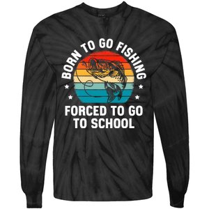 Born To Go Fishing Forced School Funny Fiching Tie-Dye Long Sleeve Shirt