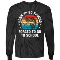 Born To Go Fishing Forced School Funny Fiching Tie-Dye Long Sleeve Shirt