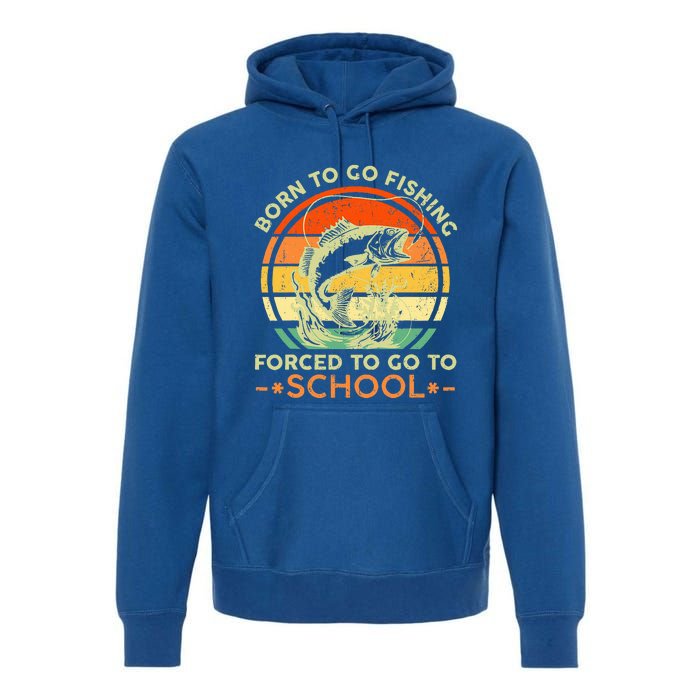 Born To Go Fishing Forced School Premium Hoodie