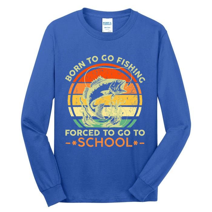 Born To Go Fishing Forced School Tall Long Sleeve T-Shirt