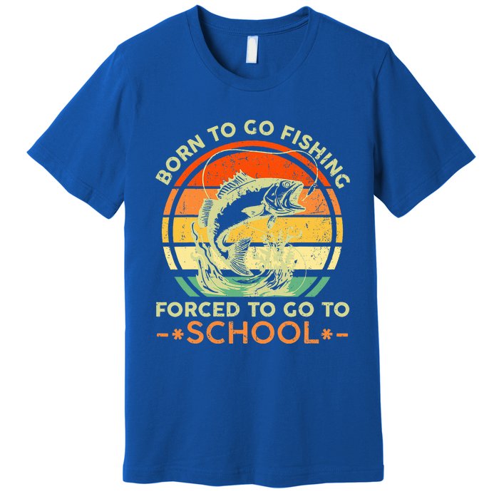 Born To Go Fishing Forced School Premium T-Shirt