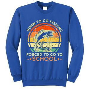 Born To Go Fishing Forced School Tall Sweatshirt