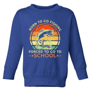 Born To Go Fishing Forced School Toddler Sweatshirt