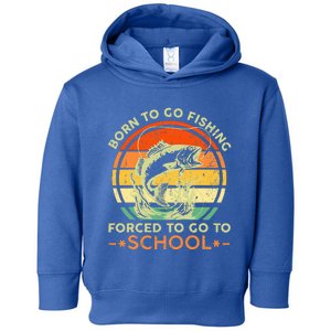 Born To Go Fishing Forced School Toddler Hoodie