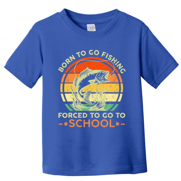 Born To Go Fishing Forced School Toddler T-Shirt