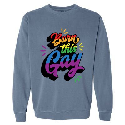 Born This Gay Funny Trendy Lgbtq Pride Cute Queer Aesthetic Cute Gift Garment-Dyed Sweatshirt