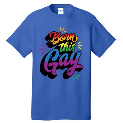 Born This Gay Funny Trendy Lgbtq Pride Cute Queer Aesthetic Cute Gift Tall T-Shirt