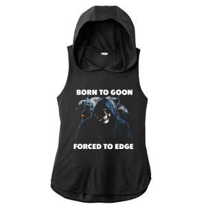 Born To Goon Forced To Edge Ladies PosiCharge Tri-Blend Wicking Draft Hoodie Tank