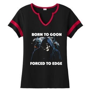 Born To Goon Forced To Edge Ladies Halftime Notch Neck Tee