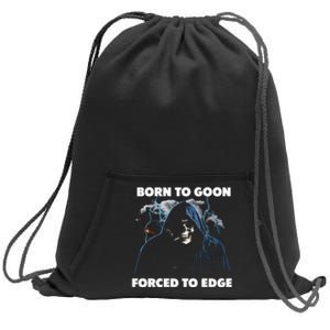 Born To Goon Forced To Edge Sweatshirt Cinch Pack Bag