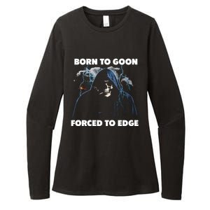 Born To Goon Forced To Edge Womens CVC Long Sleeve Shirt