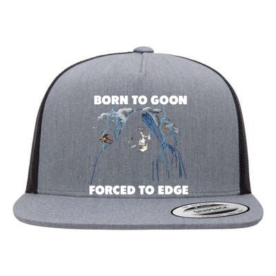 Born To Goon Forced To Edge Flat Bill Trucker Hat