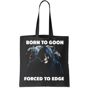 Born To Goon Forced To Edge Tote Bag