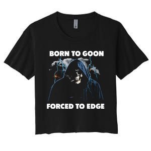 Born To Goon Forced To Edge Women's Crop Top Tee