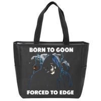 Born To Goon Forced To Edge Zip Tote Bag