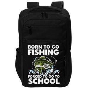 Born To Go Fishing Forced School Funny Boy Impact Tech Backpack