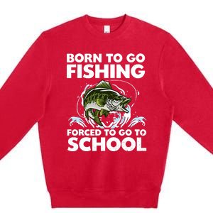 Born To Go Fishing Forced School Funny Boy Premium Crewneck Sweatshirt