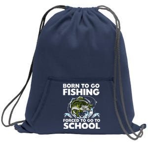 Born To Go Fishing Forced School Funny Boy Sweatshirt Cinch Pack Bag