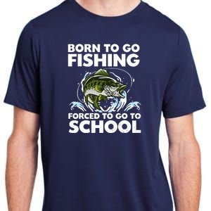 Born To Go Fishing Forced School Funny Boy Adult ChromaSoft Performance T-Shirt