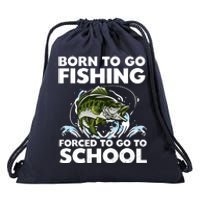 Born To Go Fishing Forced School Funny Boy Drawstring Bag