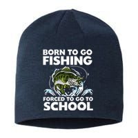 Born To Go Fishing Forced School Funny Boy Sustainable Beanie