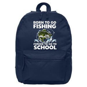 Born To Go Fishing Forced School Funny Boy 16 in Basic Backpack