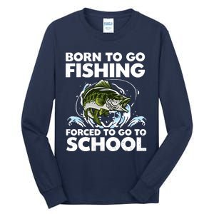 Born To Go Fishing Forced School Funny Boy Tall Long Sleeve T-Shirt