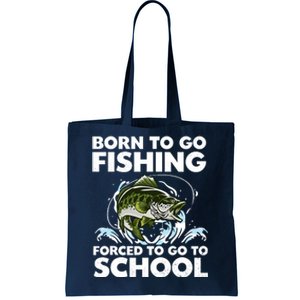 Born To Go Fishing Forced School Funny Boy Tote Bag