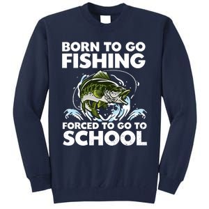 Born To Go Fishing Forced School Funny Boy Tall Sweatshirt