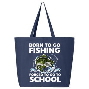 Born To Go Fishing Forced School Funny Boy 25L Jumbo Tote