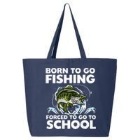 Born To Go Fishing Forced School Funny Boy 25L Jumbo Tote