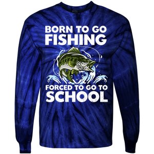 Born To Go Fishing Forced School Funny Boy Tie-Dye Long Sleeve Shirt