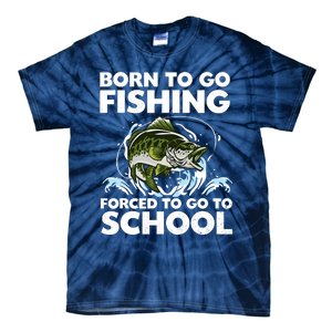 Born To Go Fishing Forced School Funny Boy Tie-Dye T-Shirt